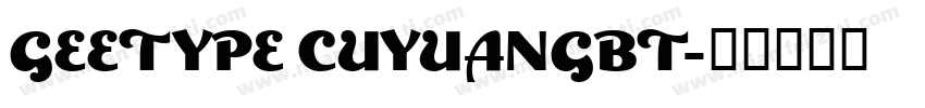 GEETYPE CUYUANGBT字体转换